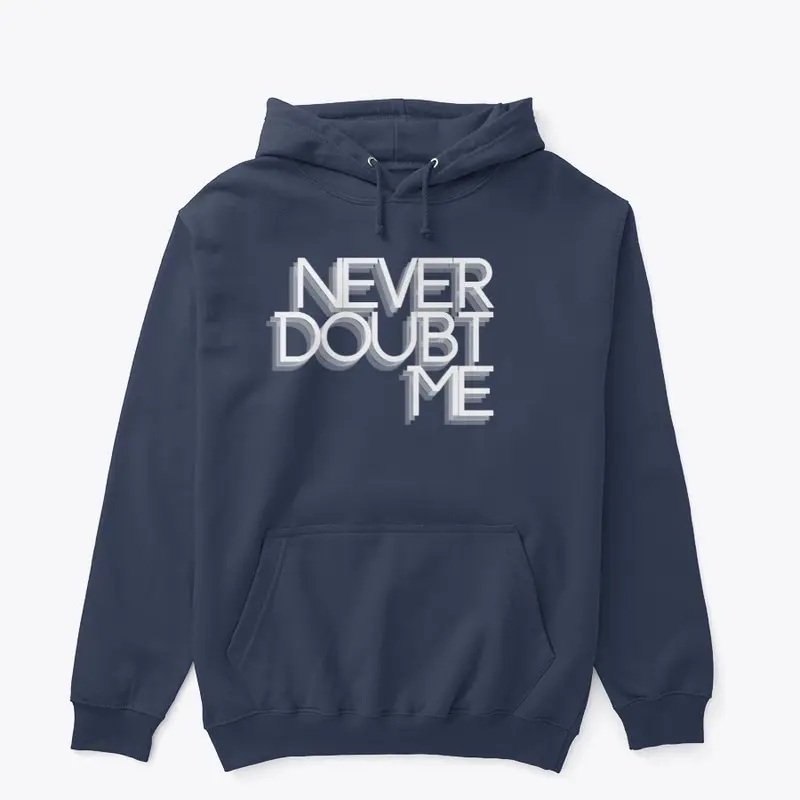 Never Doubt Me Design